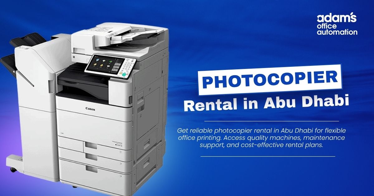 Photocopier Rental in Abu Dhabi for Smart Offices