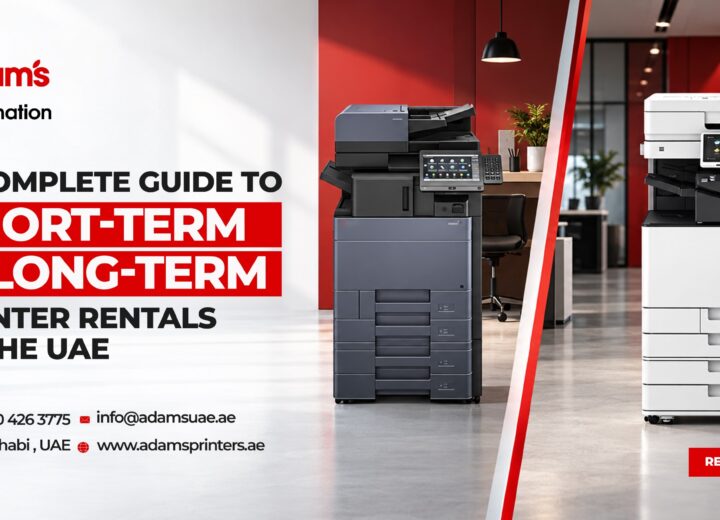 A Complete Guide to Short-Term vs. Long-Term Printer Rentals in the UAE
