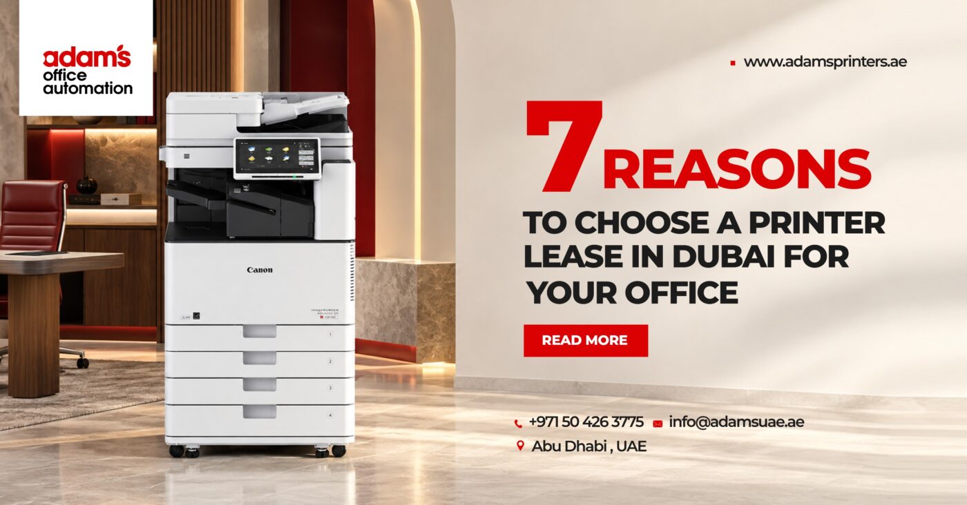 7 Reasons to Choose a Printer Lease in Dubai for Your Office