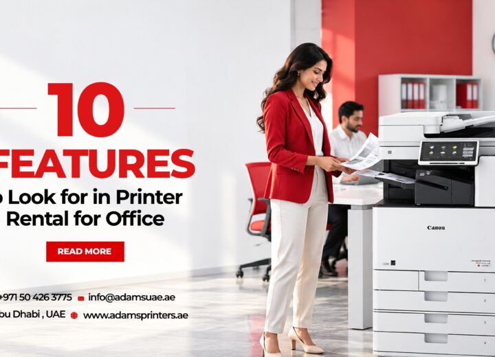 10 Essential Features to Look for in Printer Rental for Office